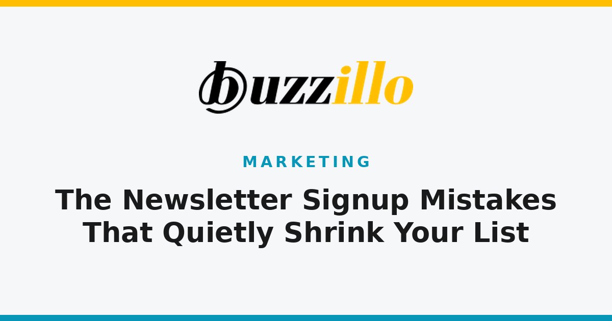 The Newsletter Signup Mistakes That Quietly Shrink Your List